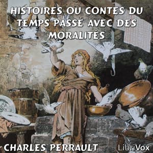 Histoires ou Contes du temps passé avec des moralités - Podcasts