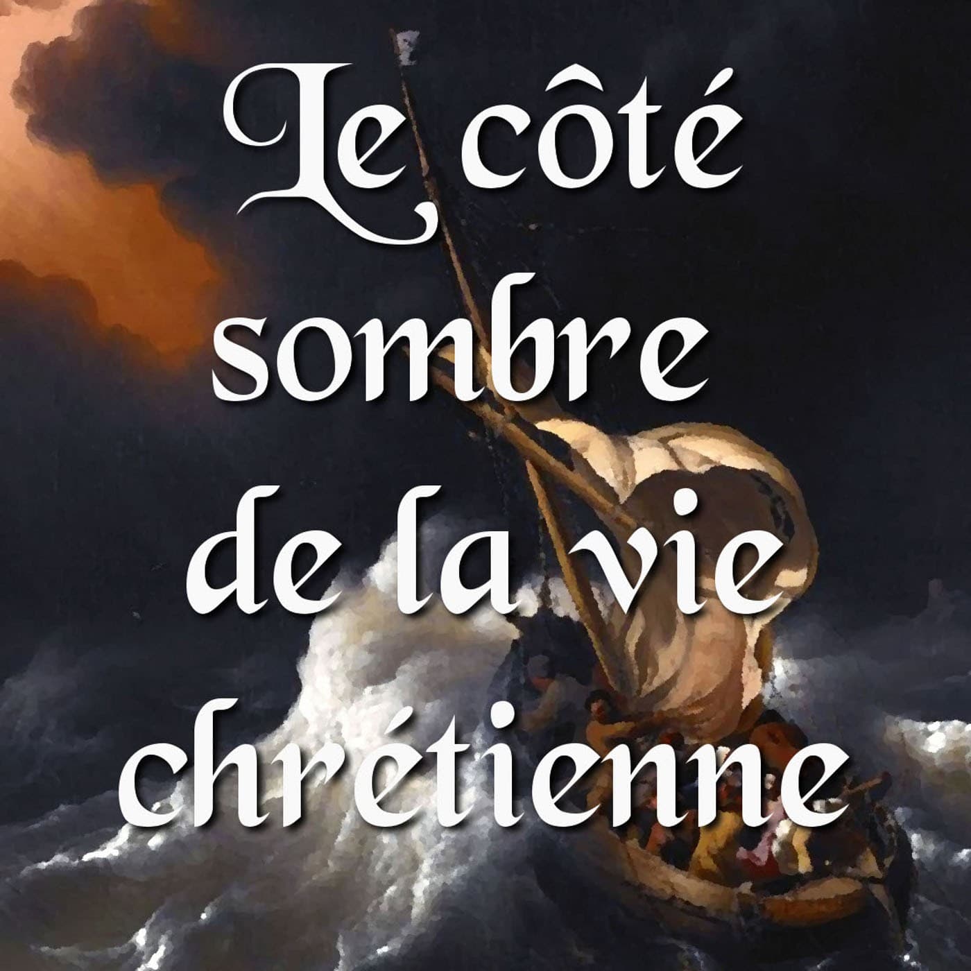 Le côté sombre de la vie chrétienne - Podcasts