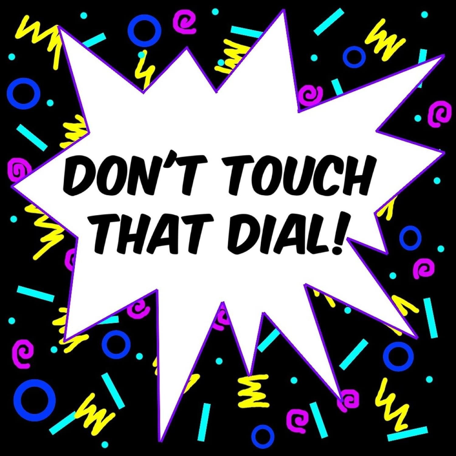 Don't Touch That Dial! - Podcasts