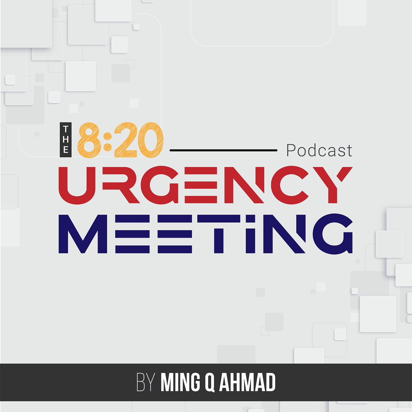 8:20 Podcast - The Daily Urgency Meeting with Ming Q. Ahmad - Podcasts