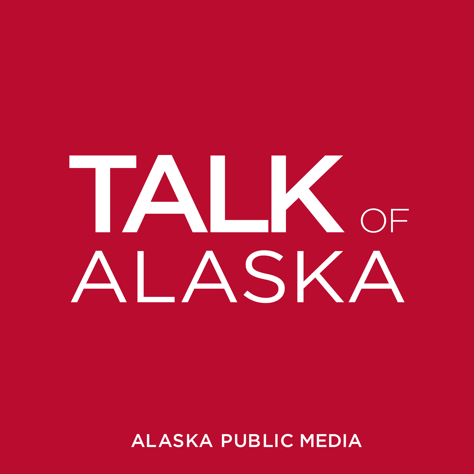 Talk of Alaska - Podcasts