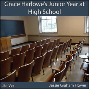 Grace Harlowe's Junior Year at High School; or, Fast Friends in the Sororities (version 2) by Jessie Graham Flower (1883 - 1931) - Podcasts