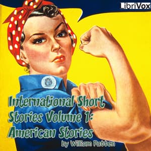 International Short Stories Volume 1: American Stories by Various and William Patten (1868 - 1936) - Podcasts
