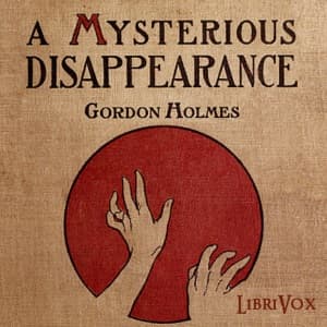 Mysterious Disappearance, A by Louis Tracy (1863 - 1928) - Podcasts