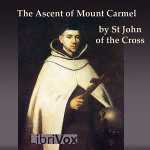 Ascent of Mount Carmel, The by Saint John of the Cross (1542 - 1591) - Podcasts