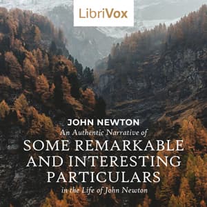 Authentic Narrative of Some Remarkable and Interesting Particulars in the Life of John Newton, An by John Newton (1725 - 1807) - Podcasts