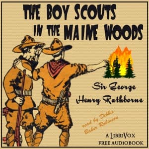 Boy Scouts in the Maine Woods, The by St. George Henry Rathborne (1854 - 1938) - Podcasts
