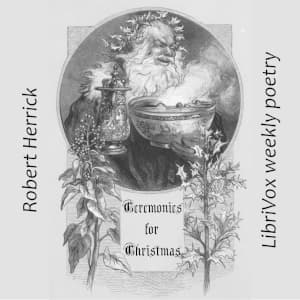 Ceremonies For Christmas by Robert Herrick (1591 - 1674) - Podcasts