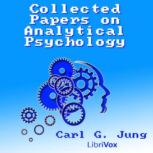 Collected Papers on Analytical Psychology by Carl Gustav Jung (1875 - 1961) - Podcasts