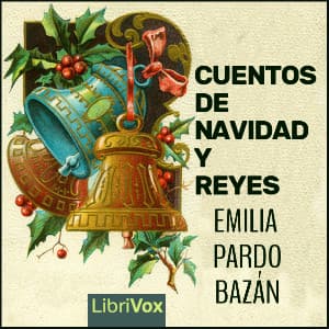 Cuentos de navidad y reyes by Emilia Pardo Bazán (1851 - 1921) - Podcasts