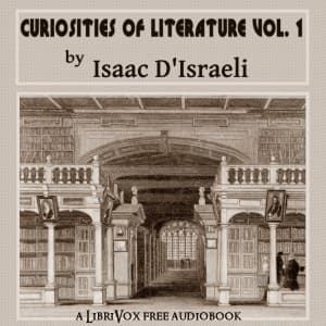 Curiosities of Literature, Vol. 1 by Isaac D'Israeli (1766 - 1848) - Podcasts