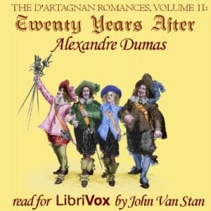 d'Artagnan Romances, Vol 2: Twenty Years After (version 2), The by Alexandre Dumas (1802 - 1870) - Podcasts