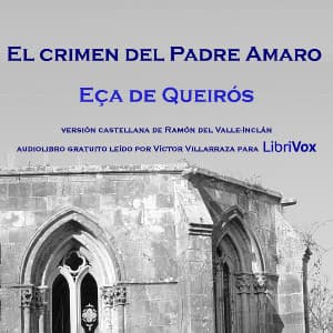 Crimen del Padre Amaro, El by José Maria de Eça de Queirós (1845 - 1900) - Podcasts