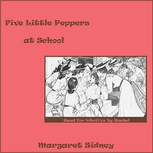 Five Little Peppers at School by Margaret Sidney (1844 - 1924) - Podcasts