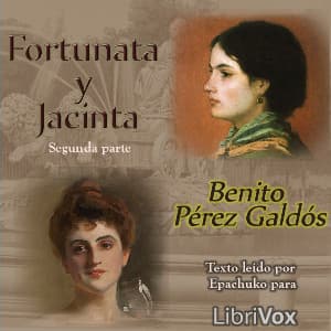 Fortunata y Jacinta: dos historias de casadas (Segunda Parte) by Benito Pérez Galdós (1843 - 1920) - Podcasts