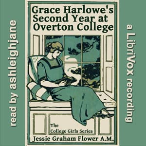 Grace Harlowe's Second Year at Overton College by Jessie Graham Flower (1883 - 1931) - Podcasts