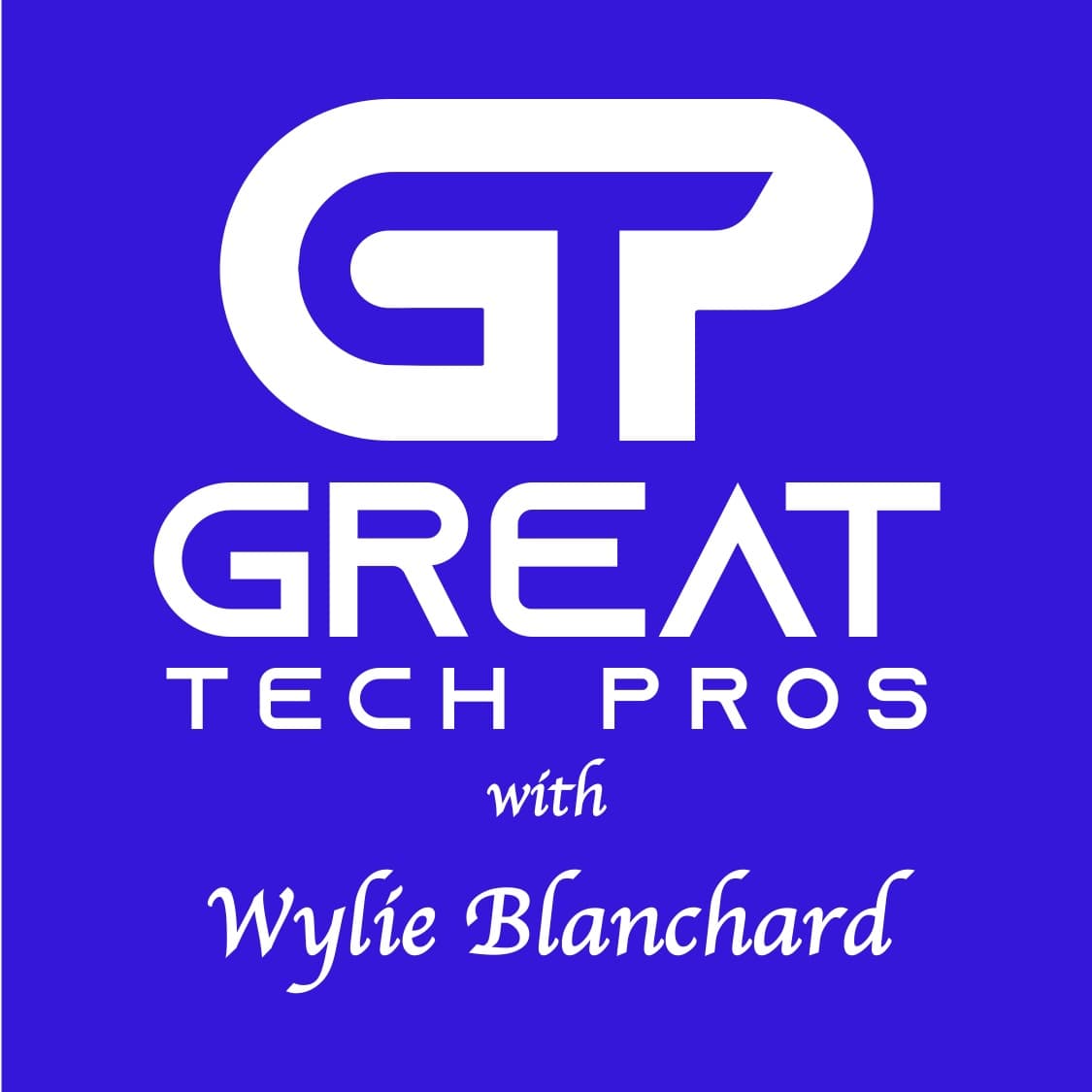 Great Tech Pros with Wylie Blanchard (Video) - Podcasts