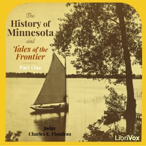 History of Minnesota and Tales of the Frontier, Part 1, The by Charles E. Flandrau (1828 - 1903) - Podcasts