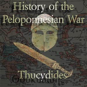 History of the Peloponnesian War, The by Thucydides (Θουκυδίδης) (c. 460 BCE - c. 395 BCE) - Podcasts