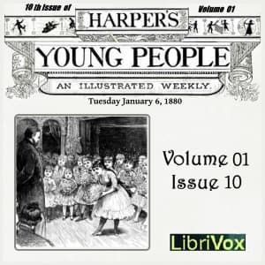 Harper's Young People, Vol. 01, Issue 10, Jan. 6, 1880 by Various - Podcasts