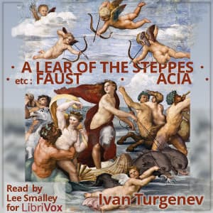 Lear of the Steppes, etc., A by Ivan Turgenev (1818 - 1883) - Podcasts