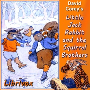 Little Jack Rabbit and the Squirrel Brothers by David Cory (1872 - 1966) - Podcasts