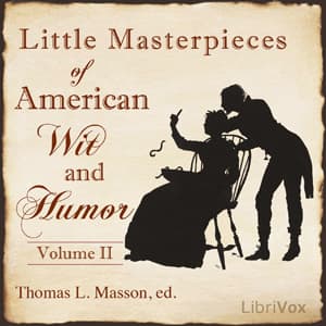 Little Masterpieces of American Wit and Humor Vol 2 by Various and Thomas Lansing Masson (1866 - 1934) - Podcasts