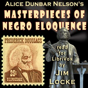 Masterpieces of Negro Eloquence by Alice Dunbar Nelson (1875 - 1935) - Podcasts