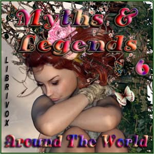 Myths and Legends Around the World - Collection 06 by Various - Podcasts