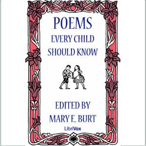 Poems Every Child Should Know by Various and Mary E. Burt (1850 - 1918) - Podcasts