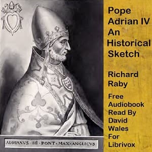 Pope Adrian IV; An Historical Sketch by Richard Raby - Podcasts
