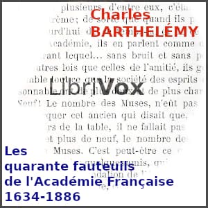 quarante fauteuils de l'Académie Française 1634-1886, Les by Charles Barthelémy (1825 - 1888) - Podcasts