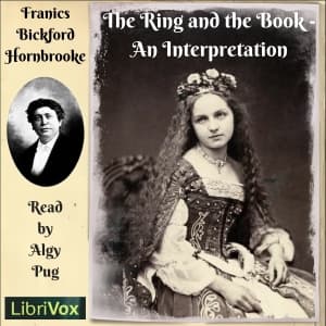 Ring and the Book - An Interpretation, The by Francis Bickford Hornbrooke (1849 - 1903) - Podcasts