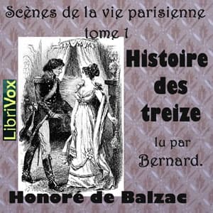 La Comédie Humaine: 09 - Scènes de la vie parisienne tome 1 (7-11-43) - Histoire des Treize - Podcasts
