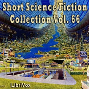Short Science Fiction Collection 066 by Various - Podcasts