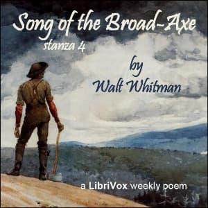 Song of the Broad-Axe - stanza 4 - Podcasts