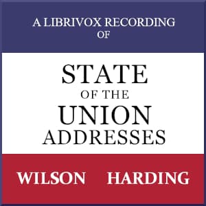 State of the Union Addresses by United States Presidents (1913 - 1922) by Thomas Woodrow Wilson (1856 - 1924) and Warren G. Harding (1865 - 1923) - Podcasts