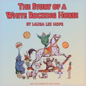 Story of a White Rocking Horse, The by Laura Lee Hope - Podcasts