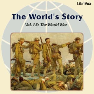 World’s Story Volume XV: The World War, The by Horatio W. Dresser (1866 - 1954) - Podcasts