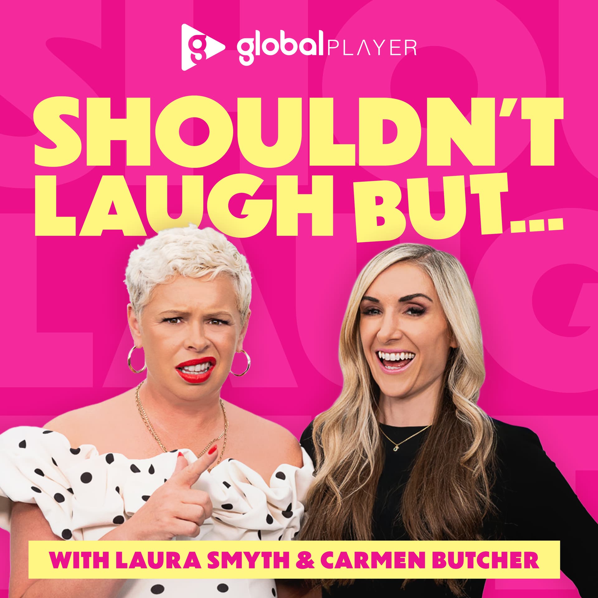 Shouldn't Laugh But...Laura Smyth & Carmen Butcher - Podcasts
