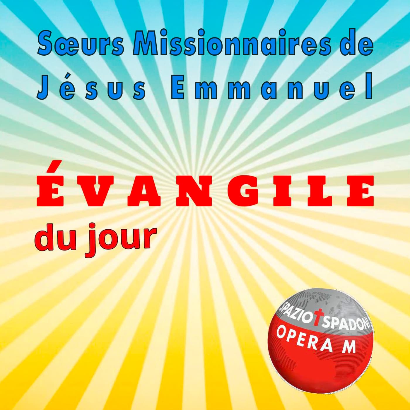 Évangile du jour pour Sœurs Missionnaires de Jésus Emmanuel - Podcasts