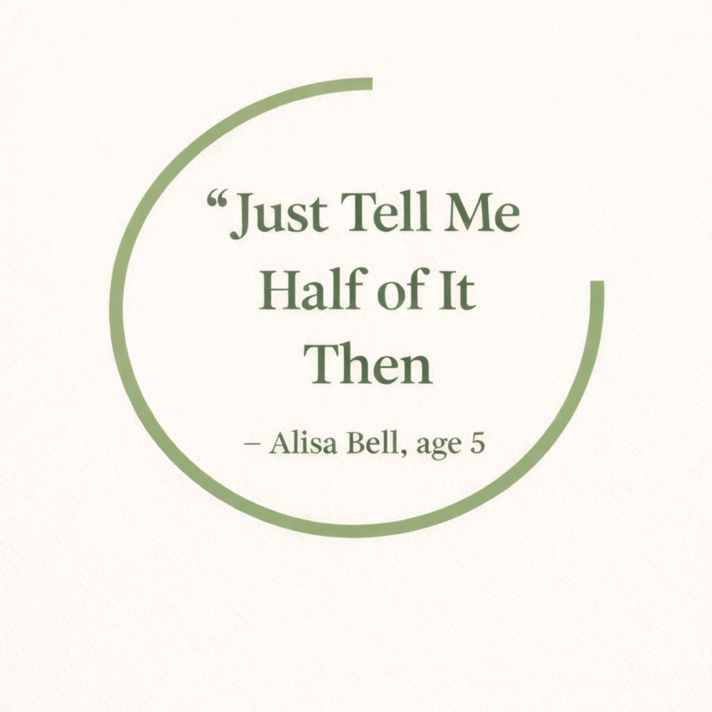 Just Tell Me Half of it Then. - Podcasts