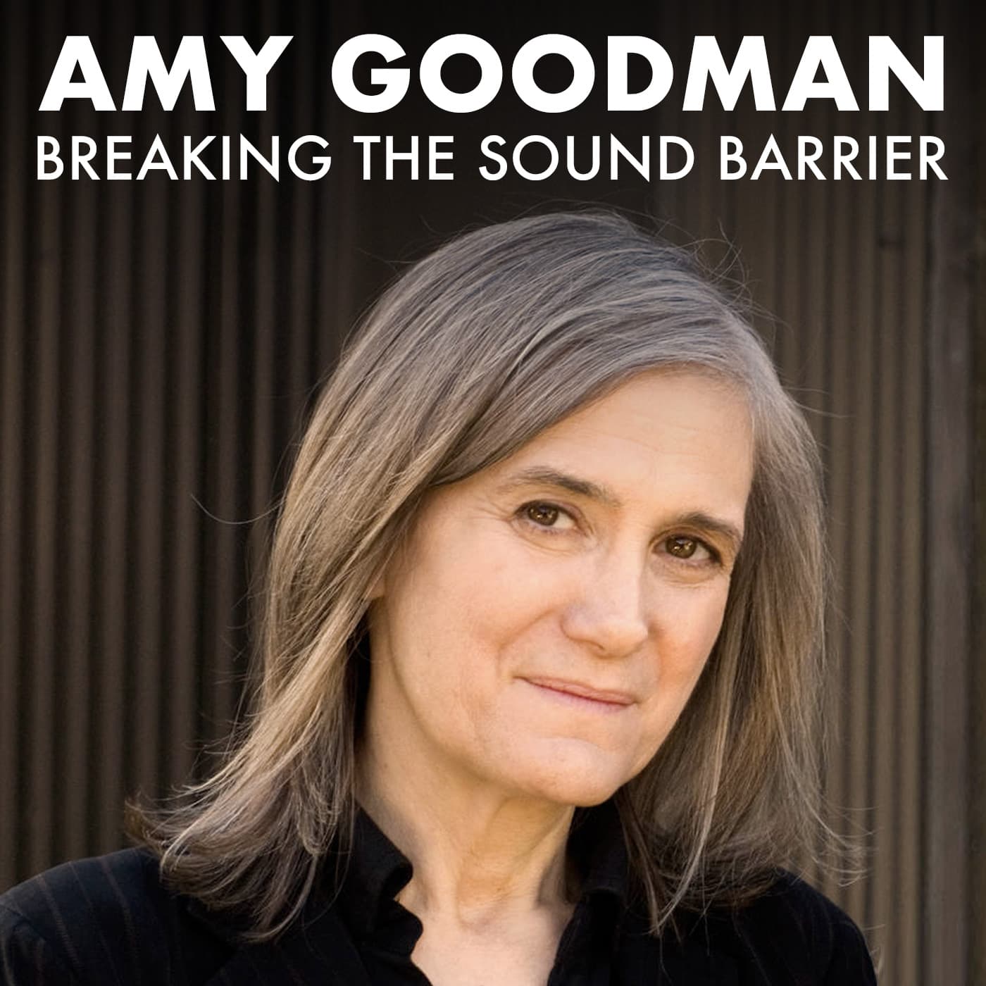 Breaking the Sound Barrier by Amy Goodman - Podcasts