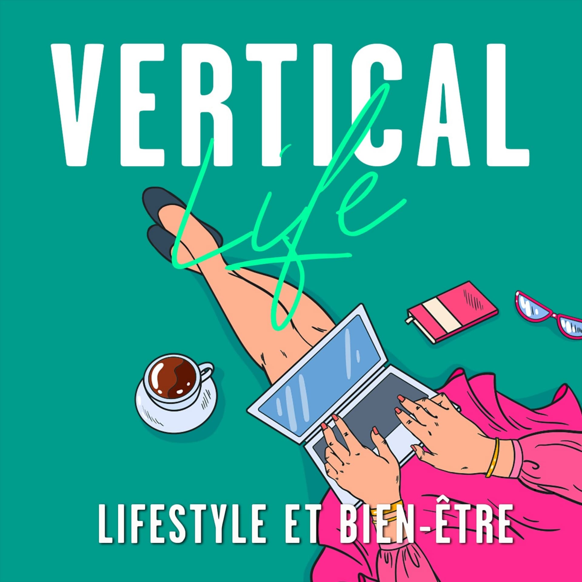 Vertical Life : Bien-être et Lifestyle - Podcasts