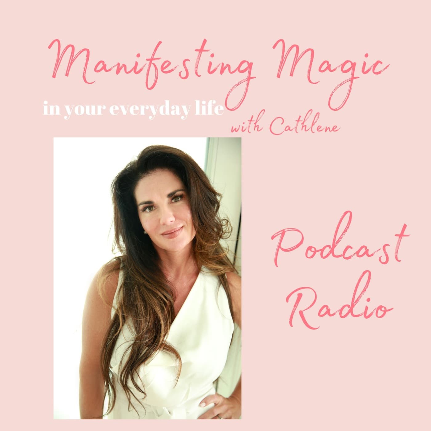 Manifesting your life on purpose everyday with Cathlene - Podcasts