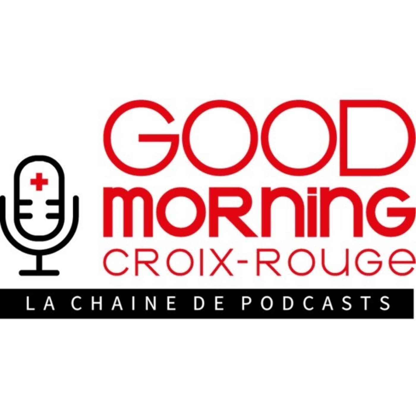 Good Morning Croix-Rouge, la chaîne de podcasts - Podcasts