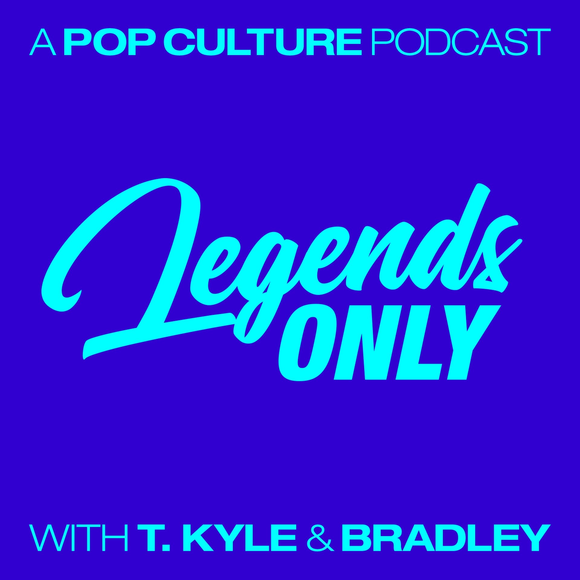 Legends Only - A Pop Culture Podcast - Podcasts