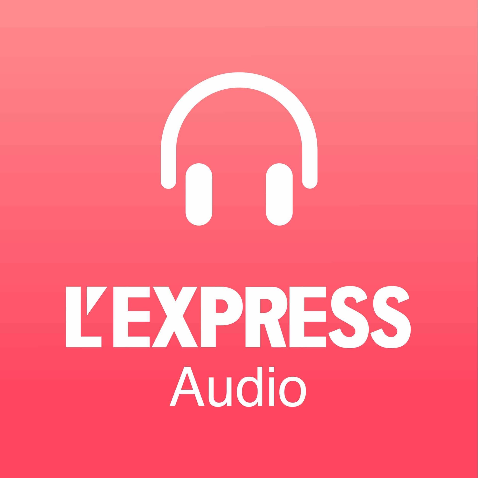 L'Express audio - Podcasts