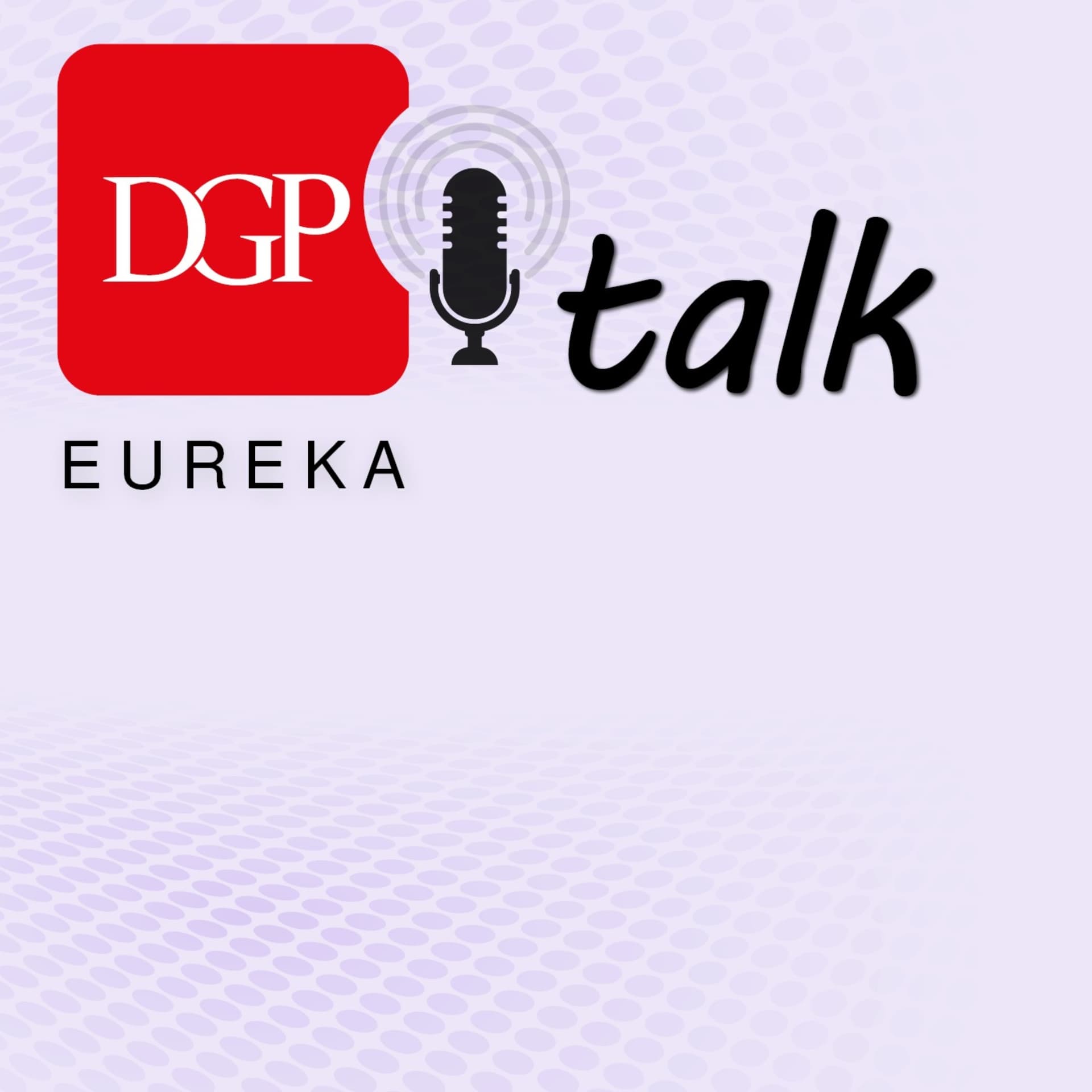DGPtalk: Eureka - Podcasts