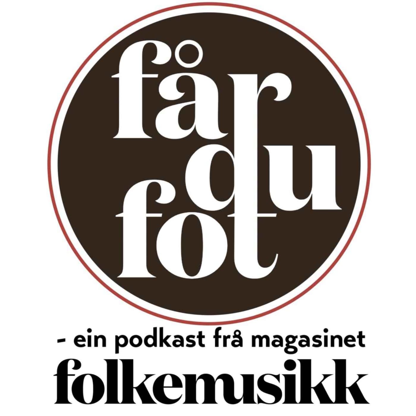 Får du fot - Folkemusikks podkast - Podcasts